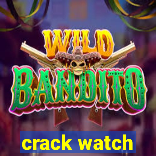 crack watch